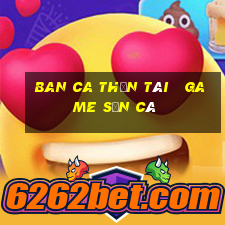 ban ca thần tài   game săn cá