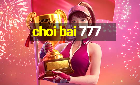 choi bai 777