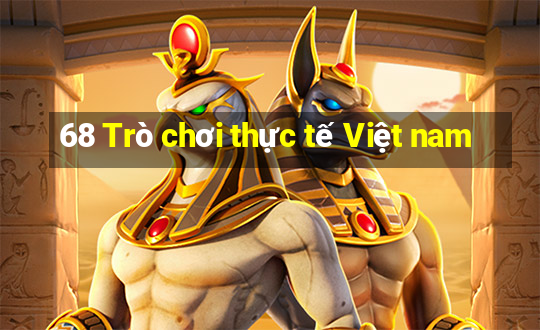 68 Trò chơi thực tế Việt nam