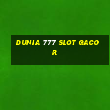 dunia 777 slot gacor