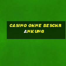 casino ohne beschränkung