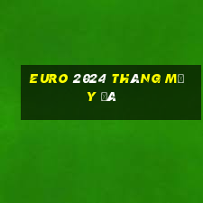 euro 2024 tháng mấy đá