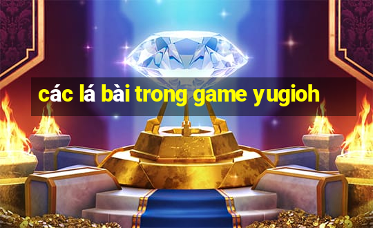 các lá bài trong game yugioh