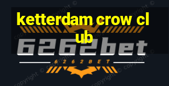 ketterdam crow club