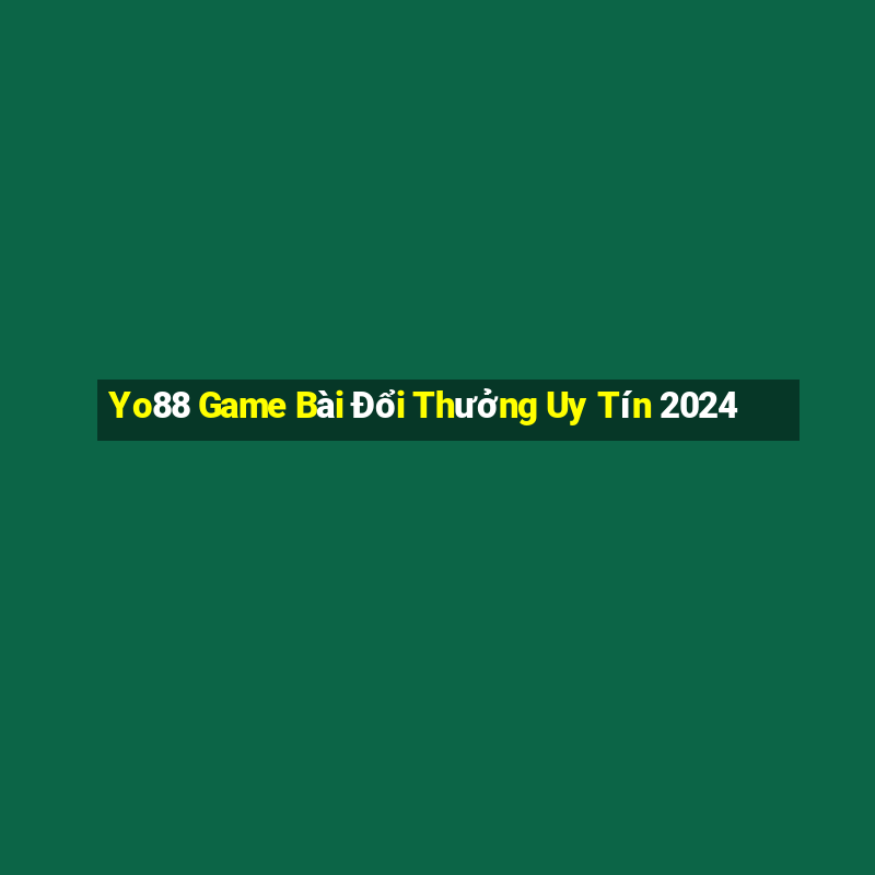 Yo88 Game Bài Đổi Thưởng Uy Tín 2024