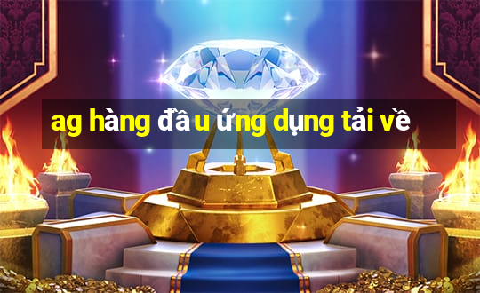 ag hàng đầu ứng dụng tải về