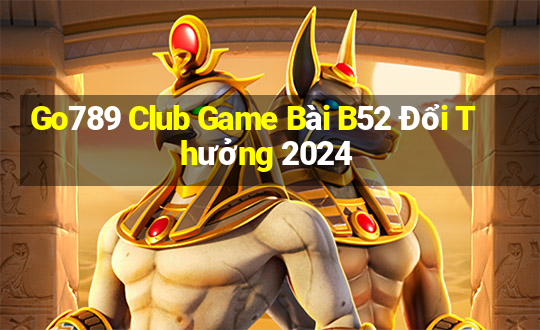 Go789 Club Game Bài B52 Đổi Thưởng 2024