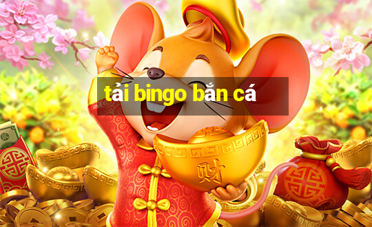 tải bingo bắn cá