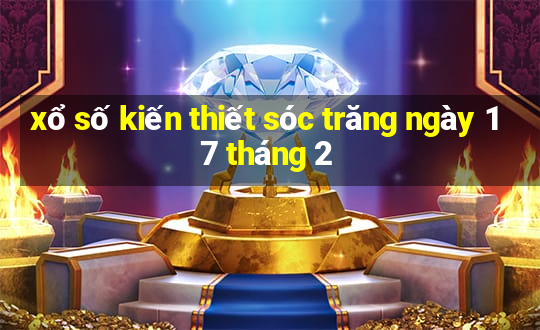 xổ số kiến thiết sóc trăng ngày 17 tháng 2