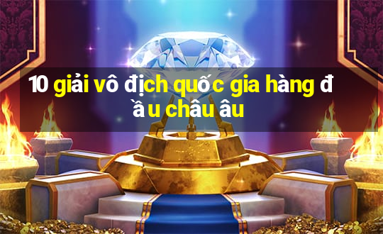 10 giải vô địch quốc gia hàng đầu châu âu