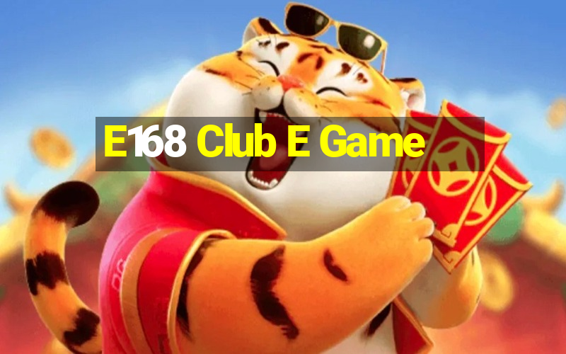 E168 Club E Game