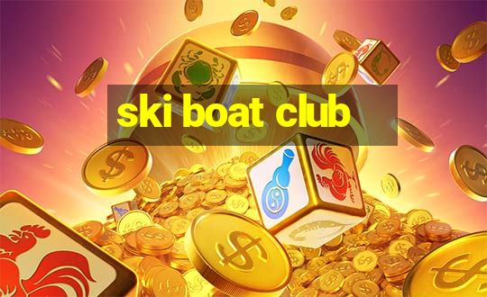 ski boat club