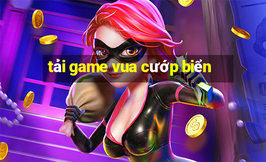 tải game vua cướp biển