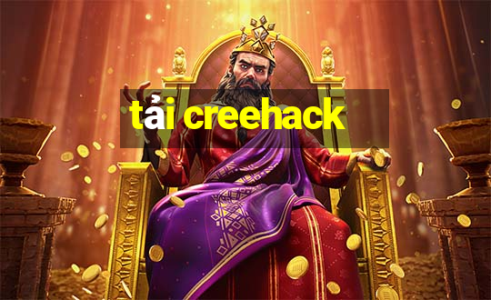 tải creehack