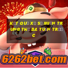 kết quả xổ số miền trung thứ ba tuần trước