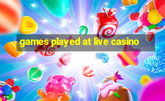 games played at live casino