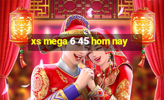 xs mega 6 45 hom nay