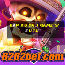 bán xu chơi game siêu thị