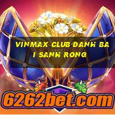 Vinmax Club Danh Bai Sanh Rong