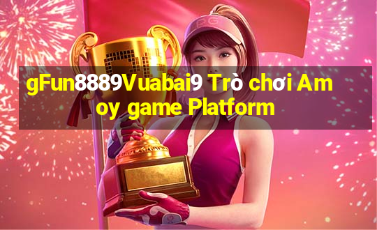 gFun8889Vuabai9 Trò chơi Amoy game Platform