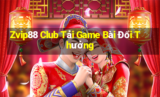 Zvip88 Club Tải Game Bài Đổi Thưởng