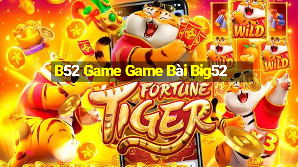 B52 Game Game Bài Big52