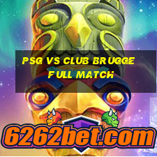 psg vs club brugge full match