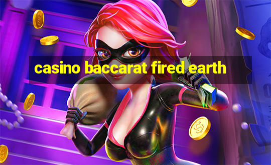 casino baccarat fired earth