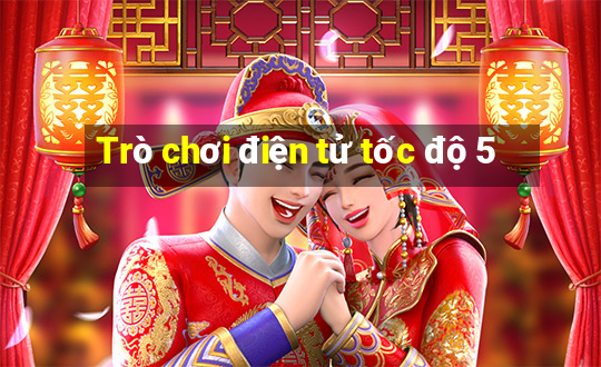 Trò chơi điện tử tốc độ 5