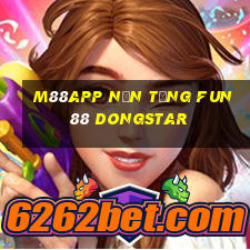 M88app Nền tảng Fun88 Dongstar