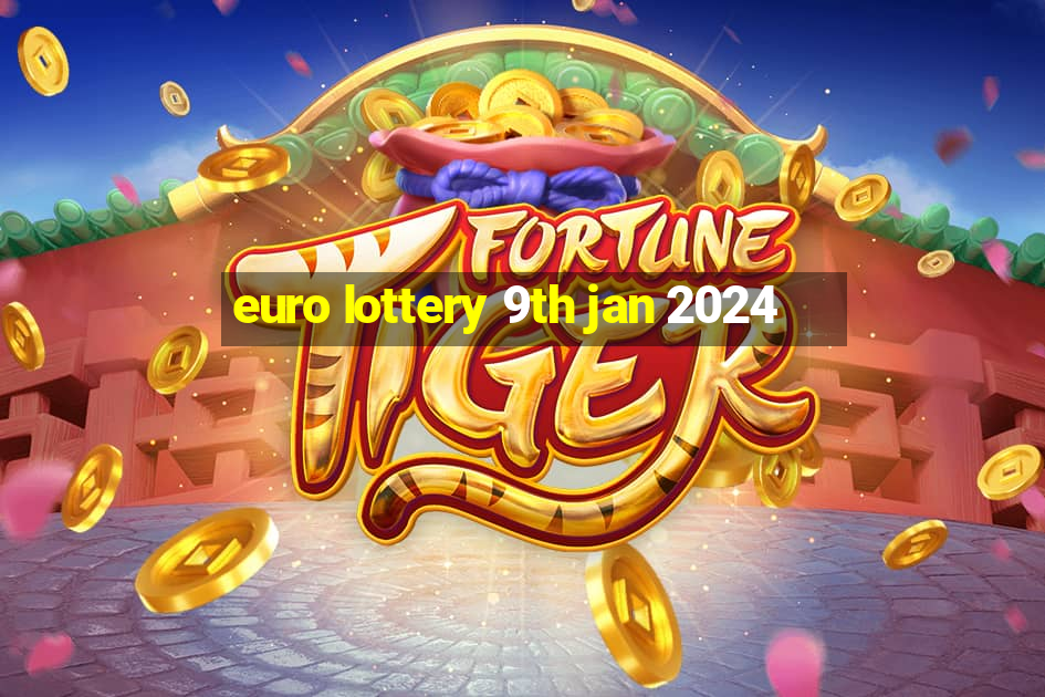 euro lottery 9th jan 2024