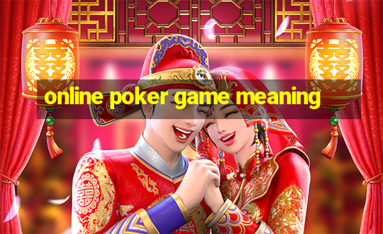 online poker game meaning