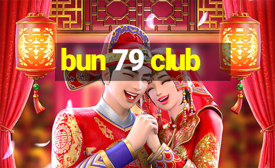 bun 79 club