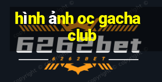 hình ảnh oc gacha club