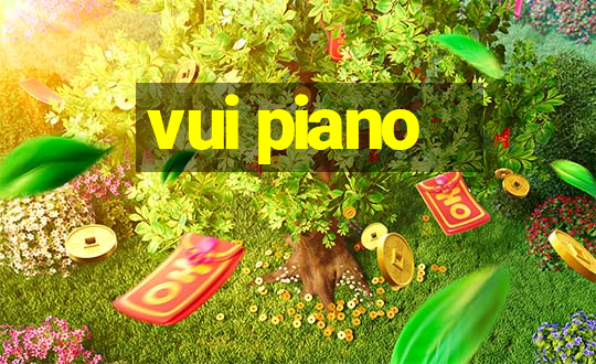 vui piano