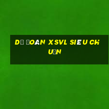 dự đoán xsvl siêu chuẩn