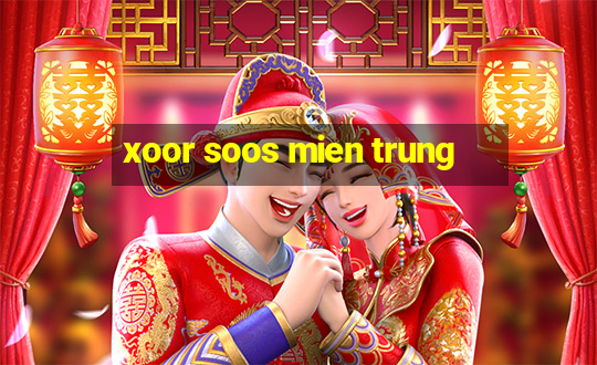 xoor soos mien trung