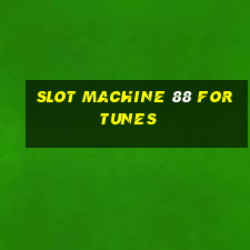 slot machine 88 fortunes