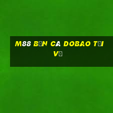 M88 bắn cá Dobao Tải về