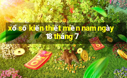 xổ số kiến thiết miền nam ngày 18 tháng 7