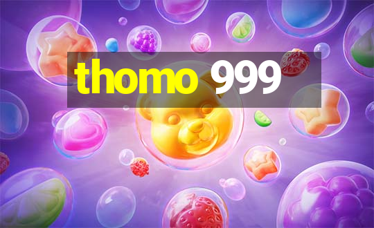 thomo 999