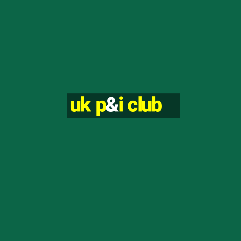 uk p&i club