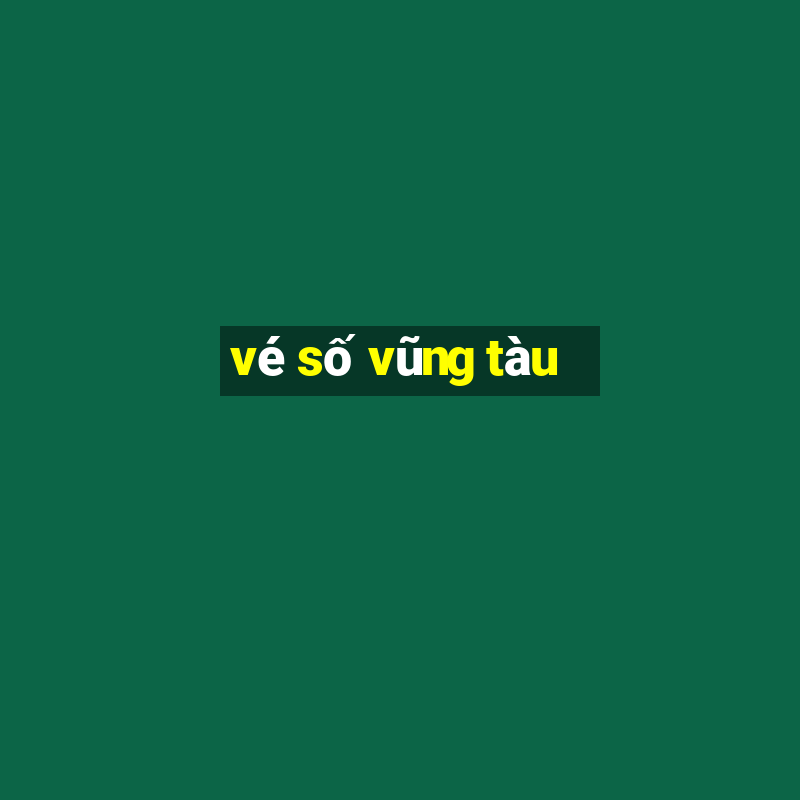 vé số vũng tàu