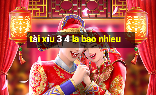 tài xỉu 3 4 la bao nhieu