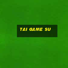 tai game su