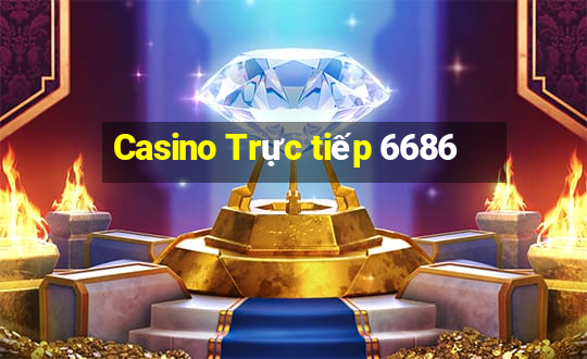 Casino Trực tiếp 6686