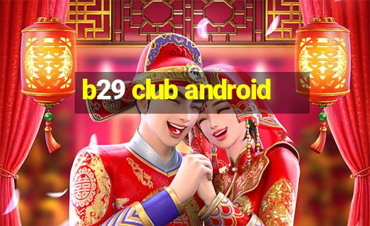 b29 club android