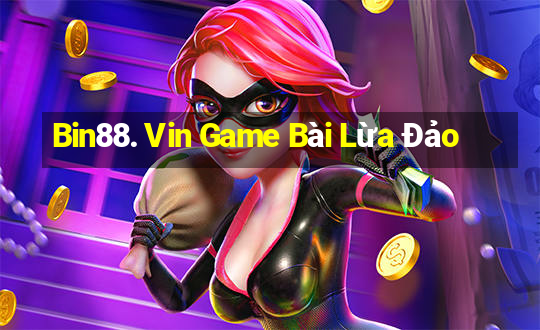 Bin88. Vin Game Bài Lừa Đảo