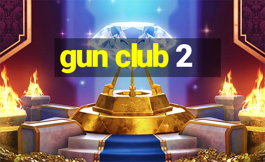 gun club 2