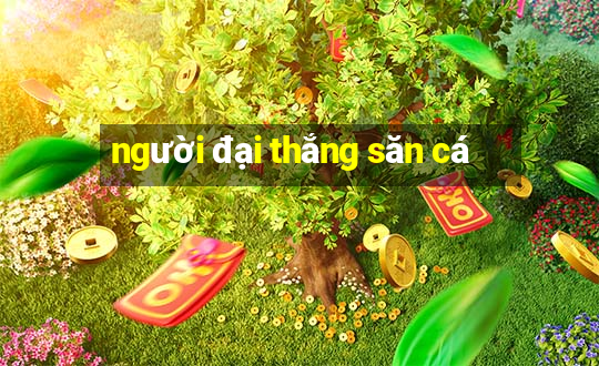 người đại thắng săn cá